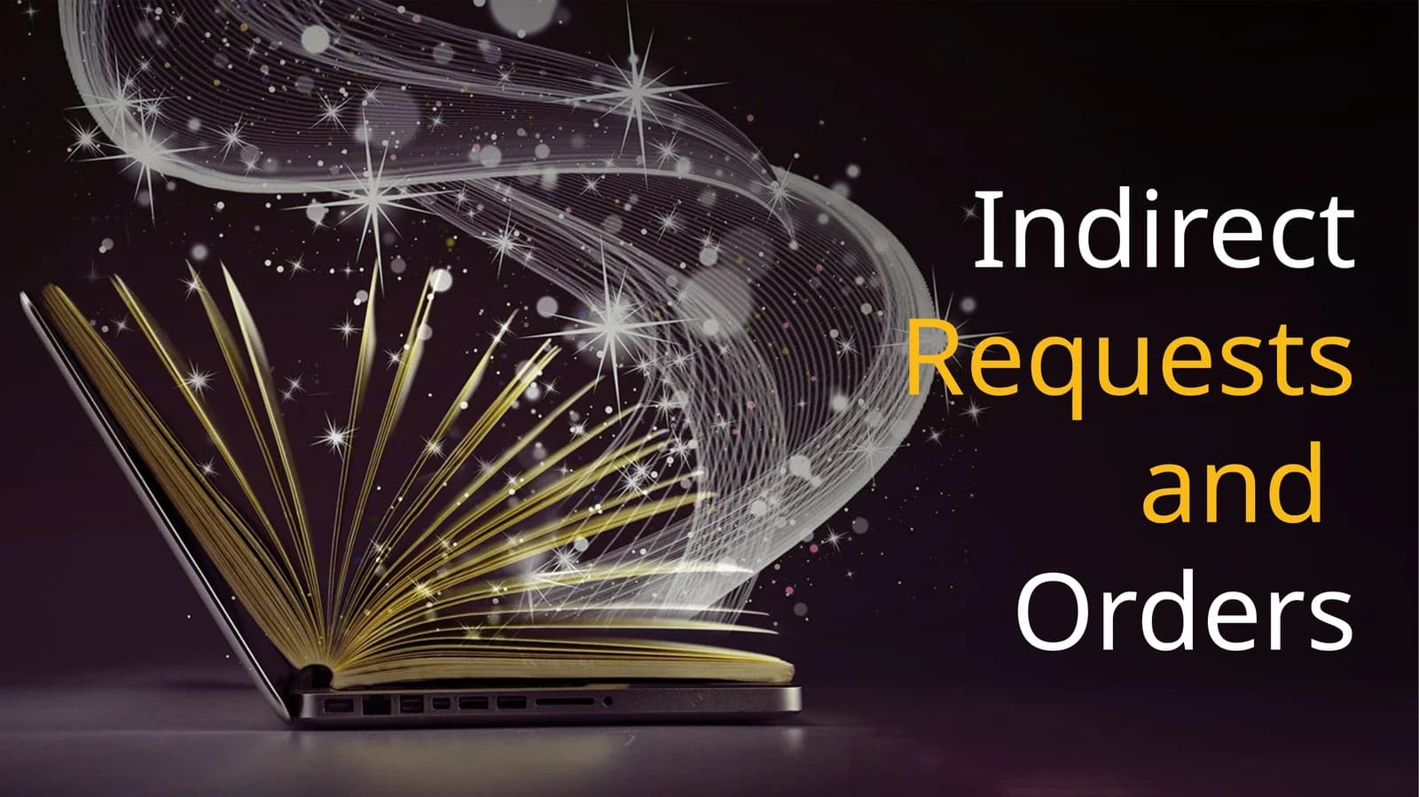 Indirect Requests and Orders