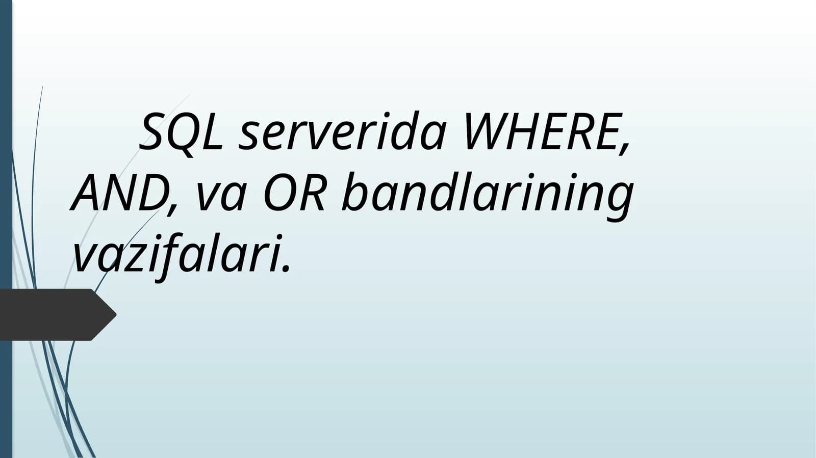SQL serverida WHERE, AND, va OR bandlarining vazifalari