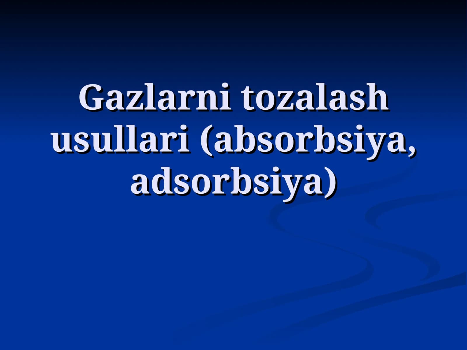 Gazlarni tozalash usullari (absorbsiya, adsorbsiya)