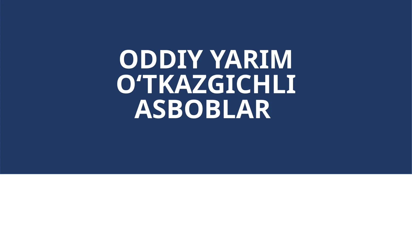 ODDIY YARIM O‘TKAZGICHLI ASBOBLAR