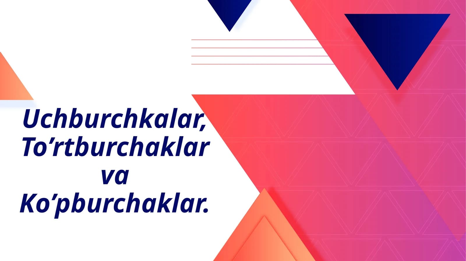 Uchburchkalar, To’rtburchaklar va Ko’pburchaklar