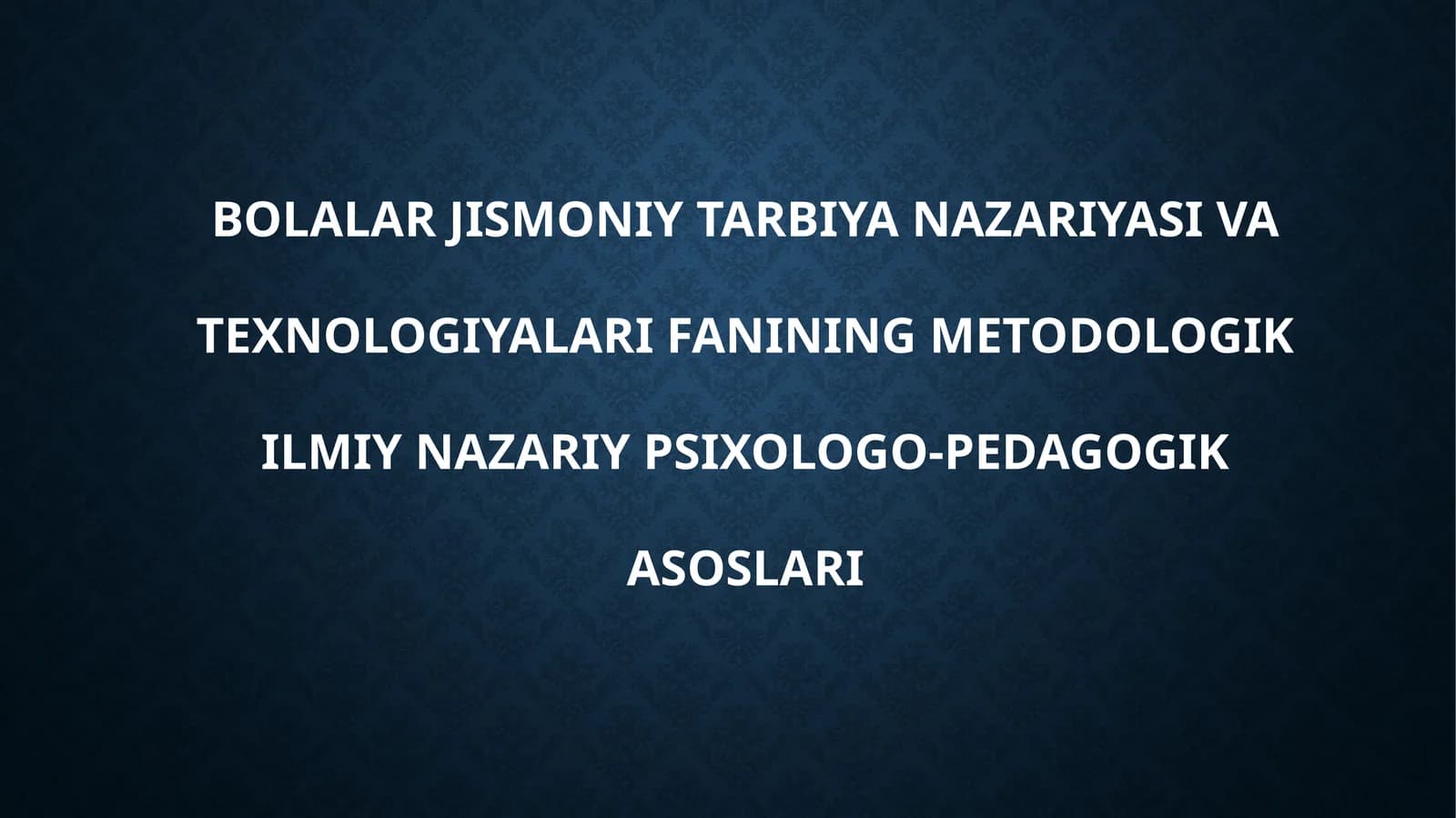 Bolalar jismoniy tarbiya nazariyasi va texnologiyalari fanining metodologik ilmiy nazariy psixologo-pedagogika asoslari