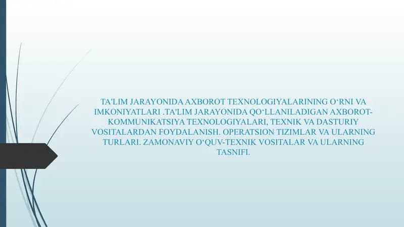 TA'LIM JARAYONIDA AXBOROT TEXNOLOGIYALARINING OʻRNI VA IMKONIYATLARI .TA'LIM JARAYONIDA QOʻLLANILADIGAN AXBOROT-KOMMUNIKATSIYA TEXNOLOGIYALARI, TEXNIK VA DASTURIY VOSITALARDAN FOYDALANISH. OPERATSION TIZIMLAR VA ULARNING TURLARI. ZAMONAVIY OʻQUV-TEXNIK VOSITALAR VA ULARNING TASNIFI.
