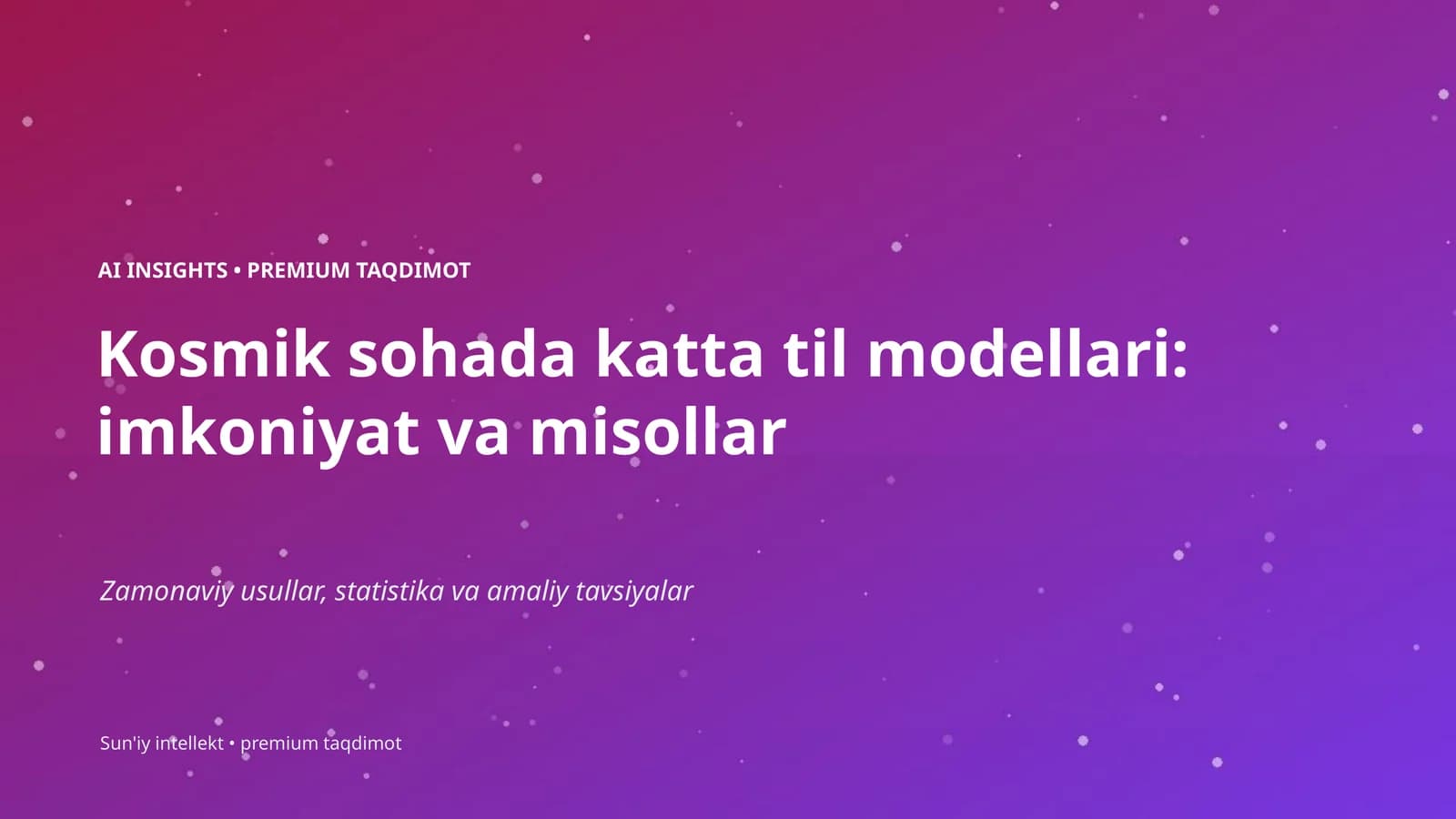 Kosmik sohada katta til modellari: imkoniyat va misollar