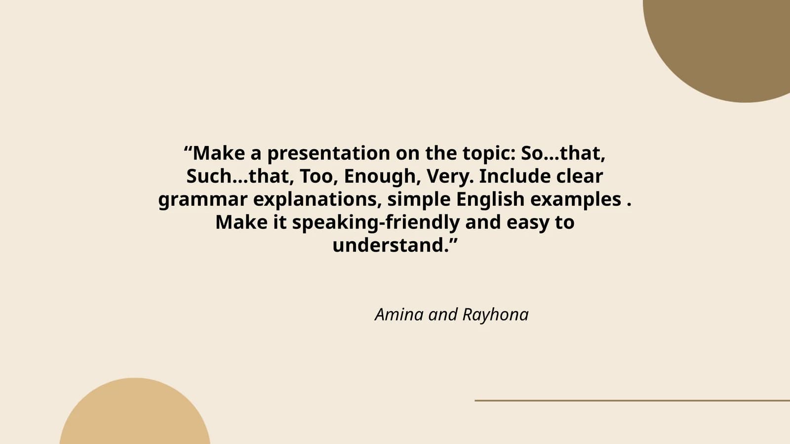 Make a presentation on the topic: So...that, Such...that, Too, Enough, Very. Include clear grammar explanations, simple English examples