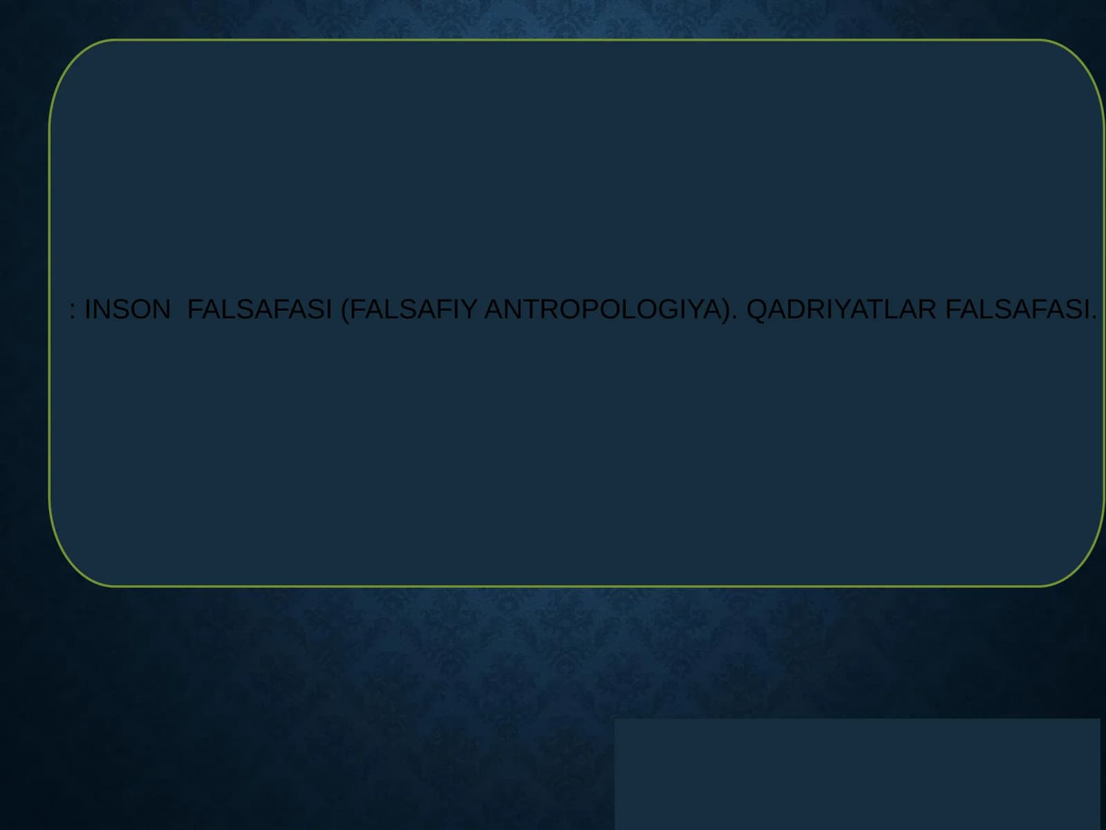 INSON FALSAFASI (FALSAFIY ANTROPOLOGIYA). QADRIYATLAR FALSAFASI