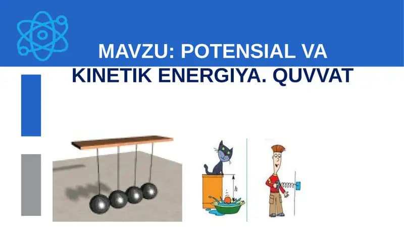 POTENSIAL VA KINETIK ENERGIYA. QUVVAT