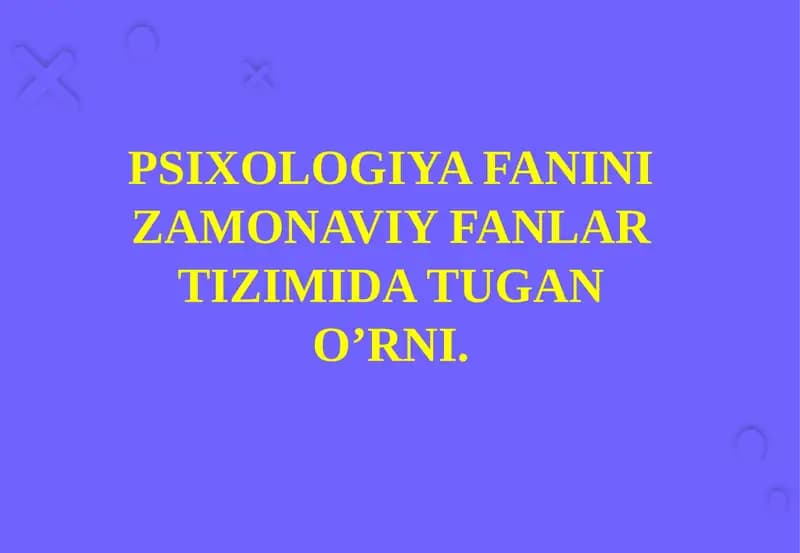 Psixologiya fanini zamonaviy fanlar tizimida tugan o'rni