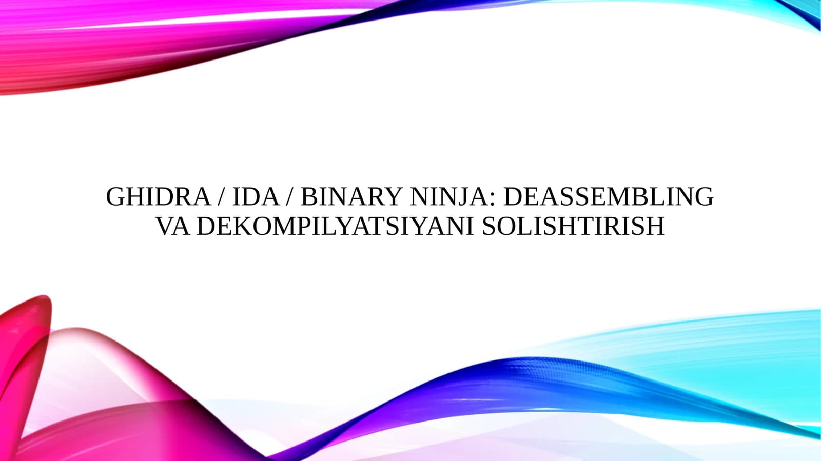Ghidra / IDA / Binary Ninja: deassembling va dekompilyatsiyani solishtirish