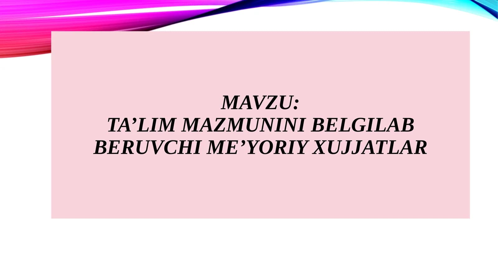 ta’lim mazmunini belgilab beruvchi me’yoriy xujjatlar