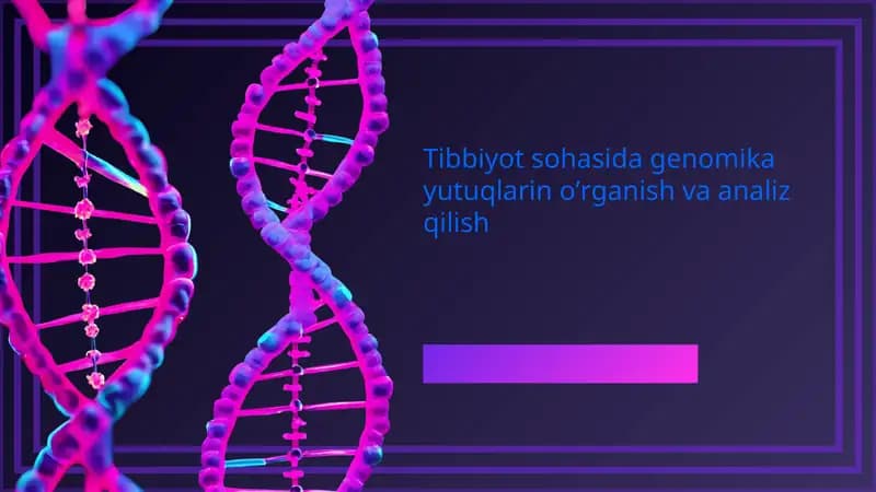 Genomika yutuqlari: tibbiyotda yangi imkoniyatlar