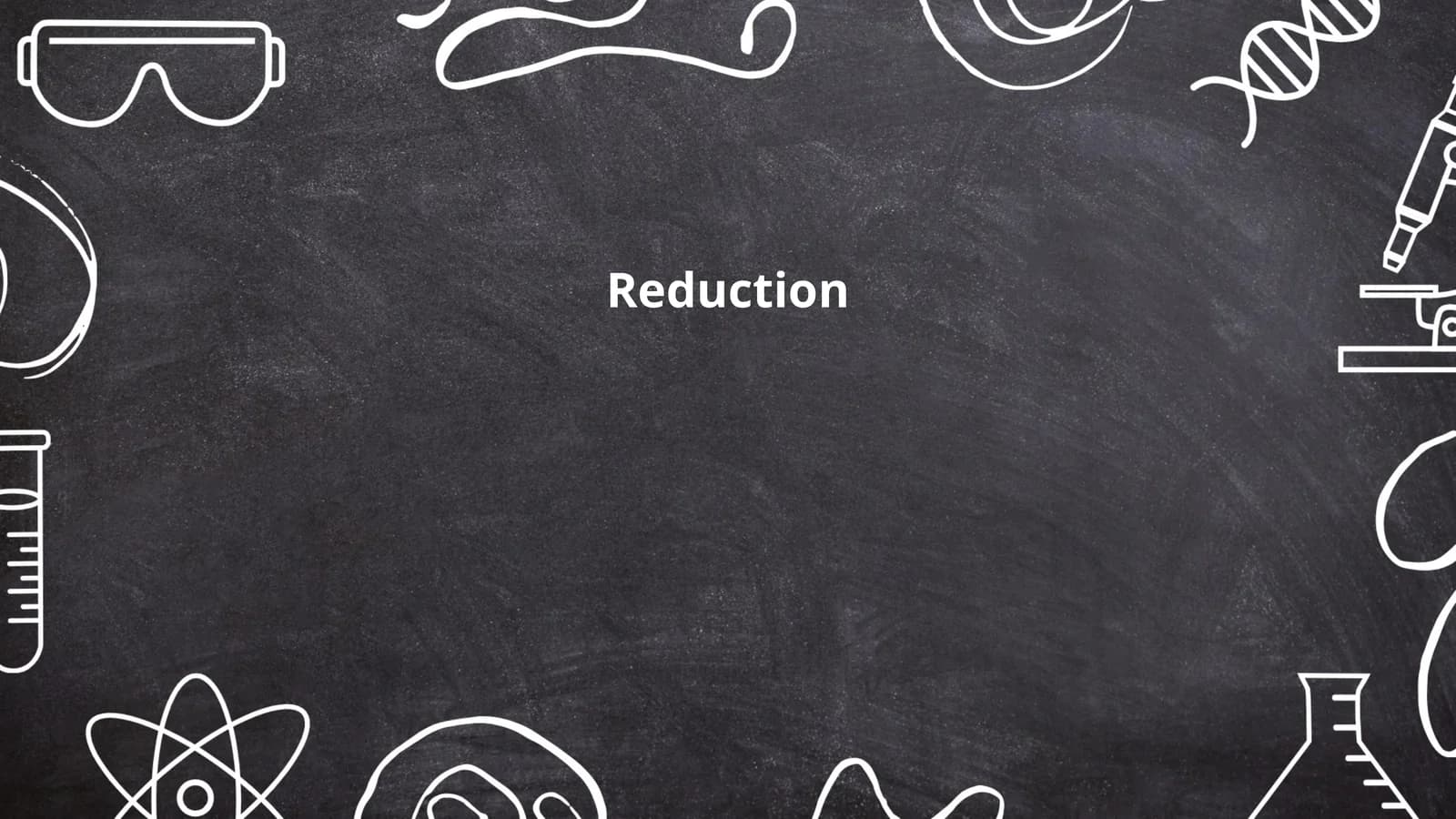 Reduction