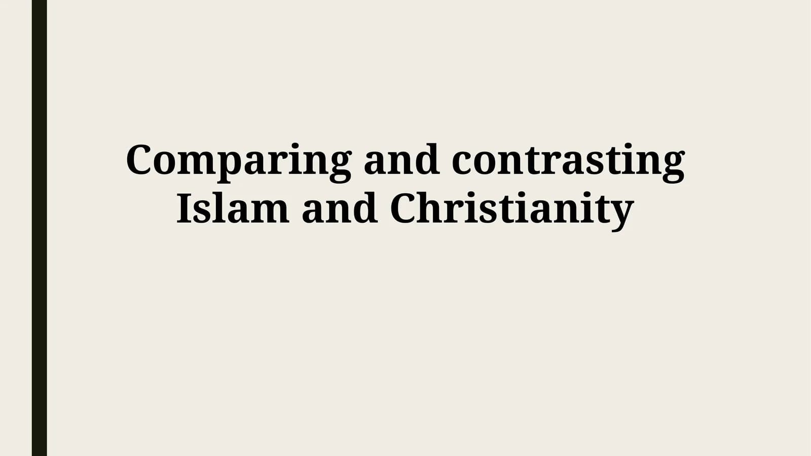 Comparing and contrasting Islam and Christianity