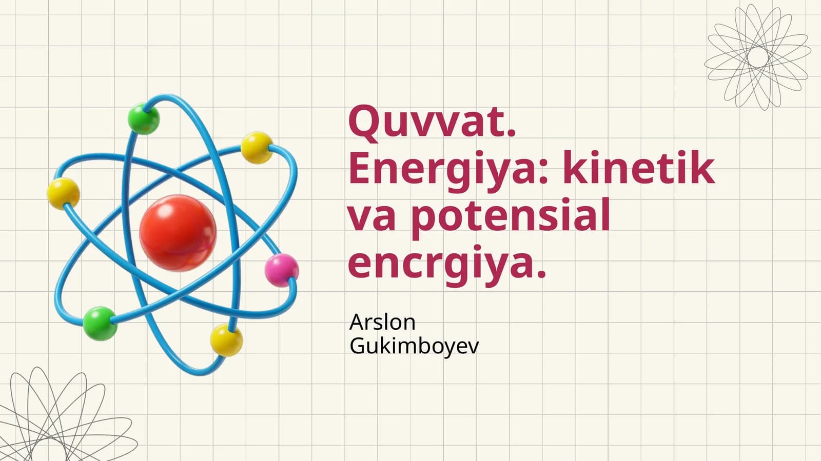 Quvvat. Energiya: kinetik va potensial encrgiya