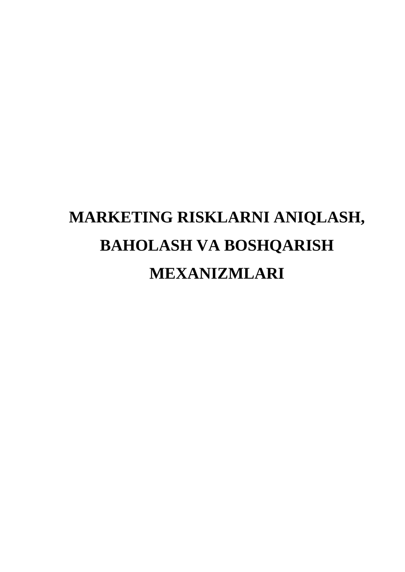 MARKETING RISKLARNI ANIQLASH, BAHOLASH VA BOSHQARISH MEXANIZMLARI