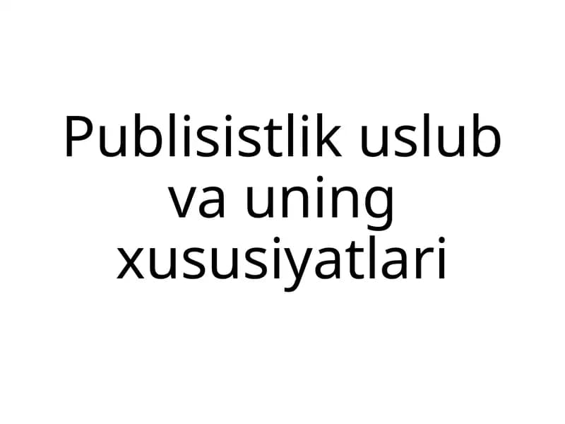 Publitsistik uslub va uning xususiyatlari