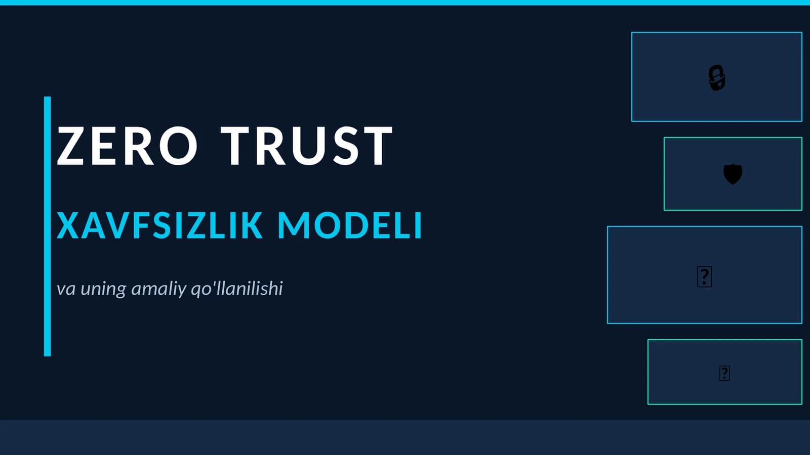 ZeroTrust xavfsizlik modeli va uning amaliy qo'llanilishi