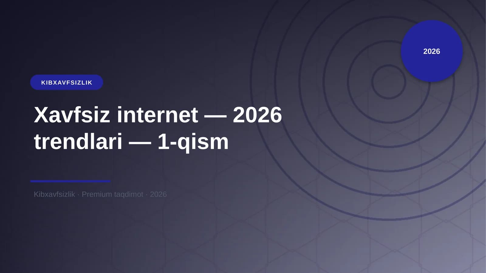 Xavfsiz internet — 2026 trendlari — 1-qism