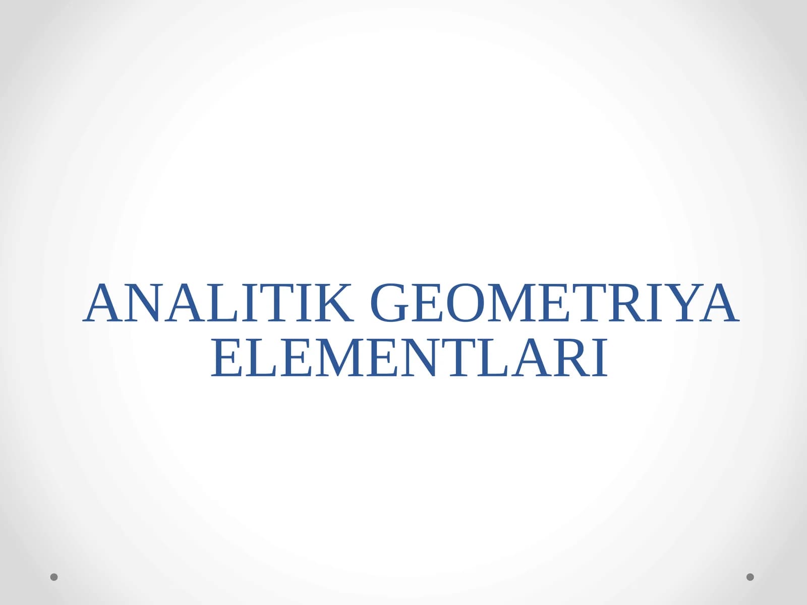 ANALITIK GEOMETRIYA ELEMENTLARI