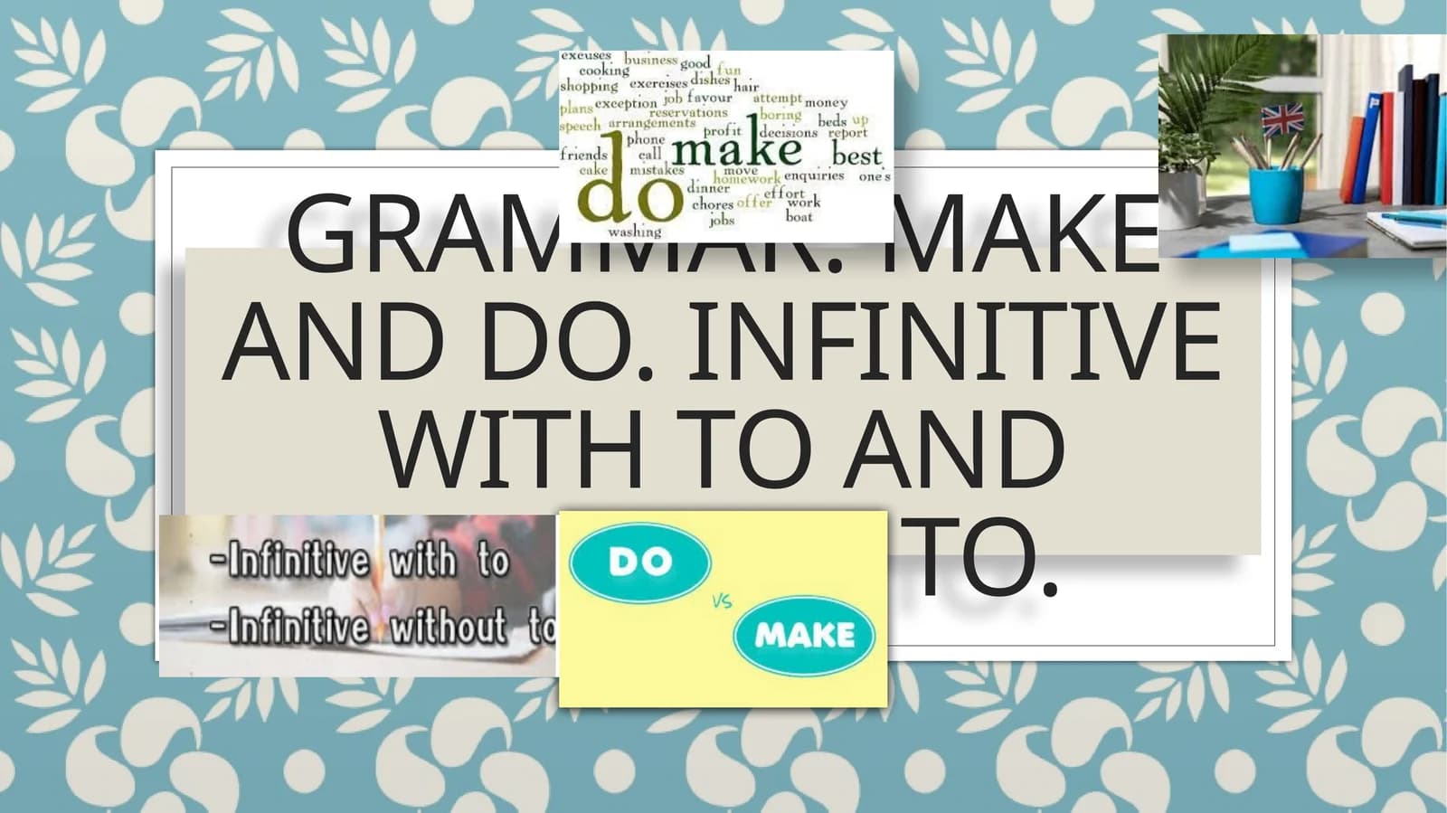 MAKE and DO