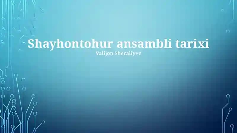 Shayhontohur ansambli tarixi