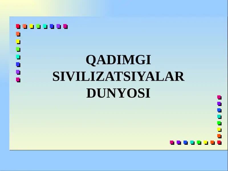 QADIMGI SIVILIZATSIYALAR DUNYOSI