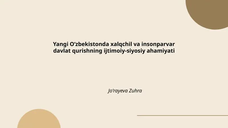 Yangi O‘zbekistonda xalqchil va insonparvar davlat qurishning ijtimoiy-siyosiy ahamiyati Joʻrayeva Zuhra