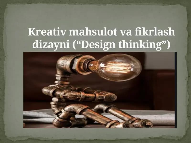 Kreativ mahsulot va fikrlash dizayni (“Design thinking”)