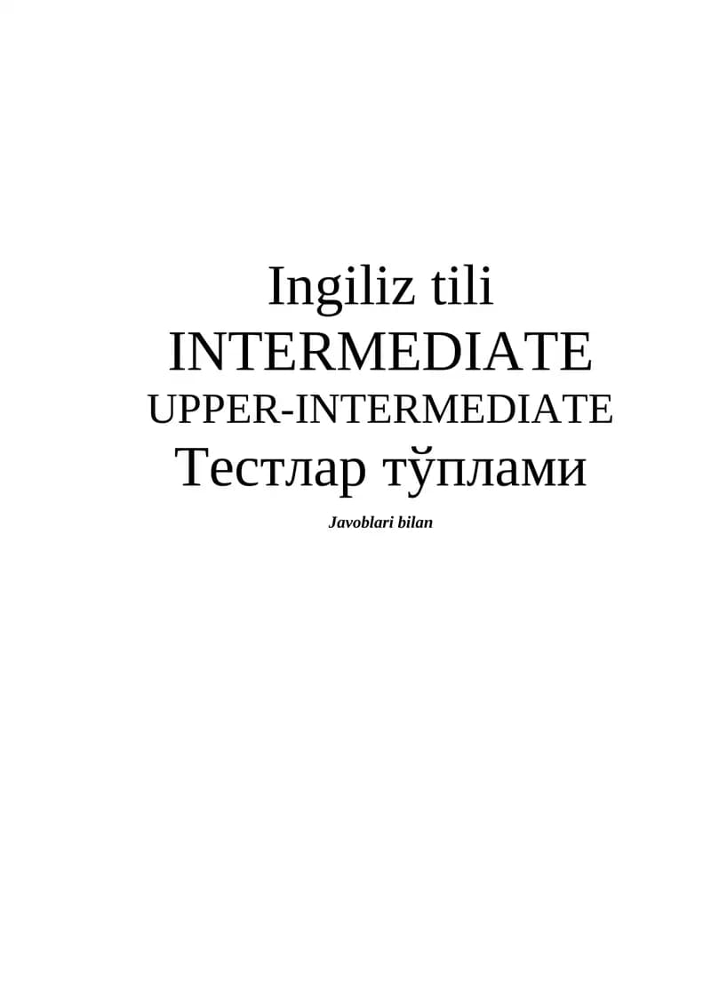 Ingiliz tili INTERMEDIATE UPPER-INTERMEDIATE Тестлар тўплами
