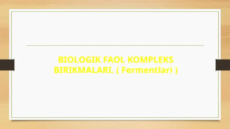 BIOLOGIK FAOL KOMPLEKS BIRIKMALARI. ( Fermentlari )