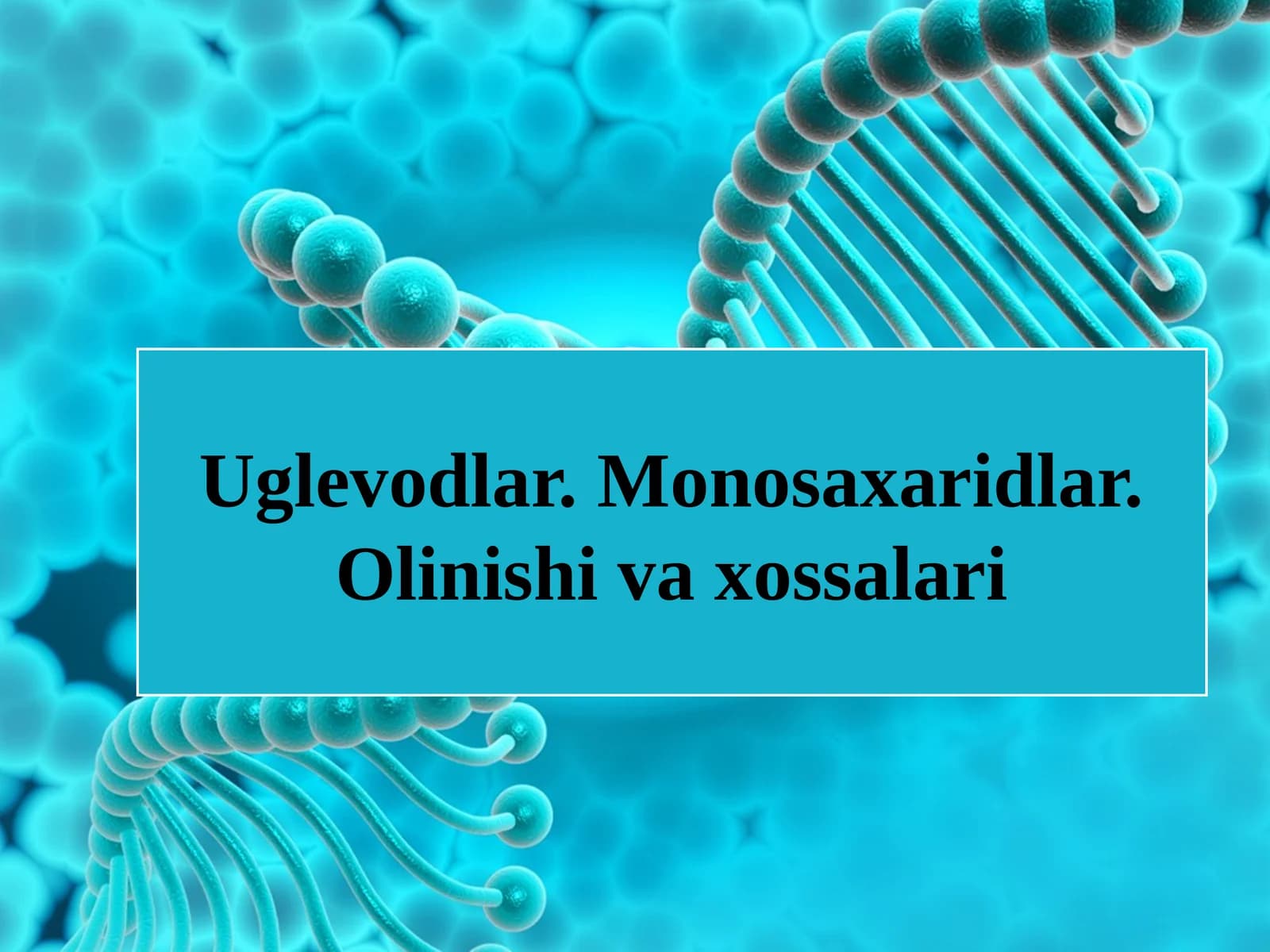Uglevodlar.  Monosaxaridlar.  Olinishi  va  xossalari