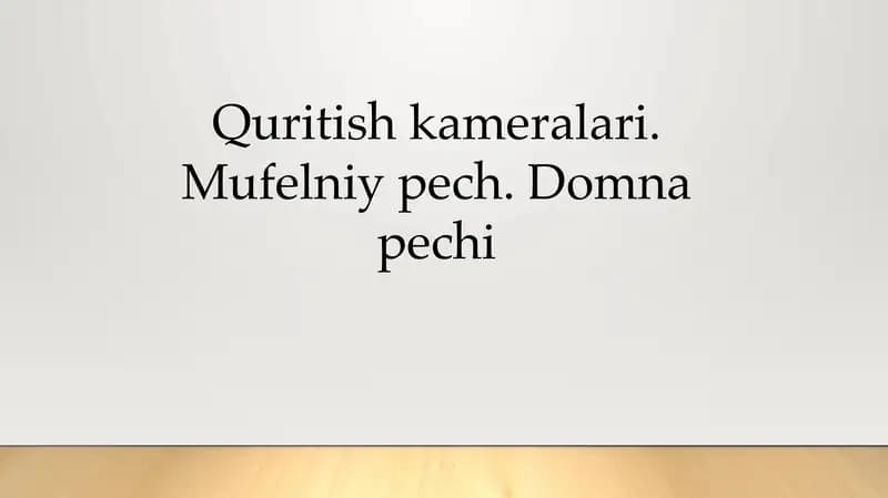 Quritish kameralari. Mufelniy pech. Domna pechi
