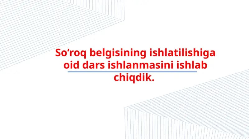 SO‘ROQ BELGISINING  ISHLATILISHI.