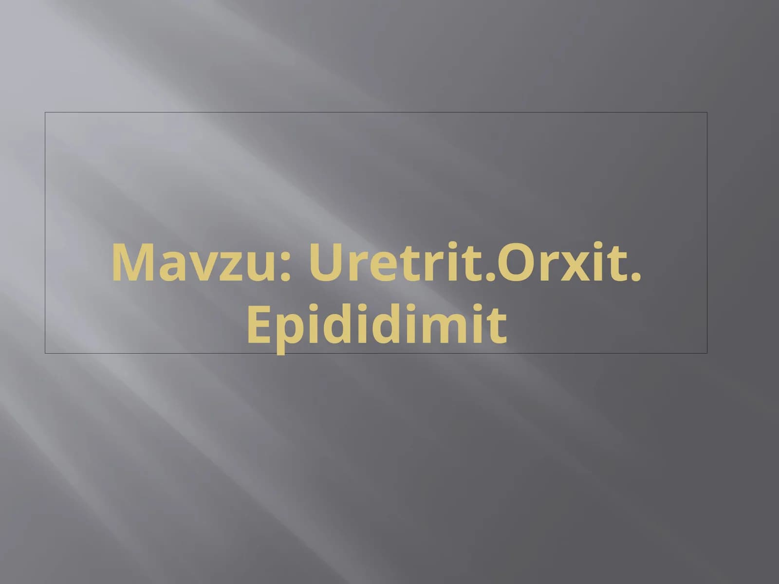 Uretrit.Orxit. Epididimit