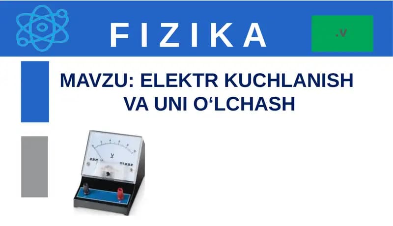 ELEKTR KUCHLANISH  VA UNI O‘LCHASH