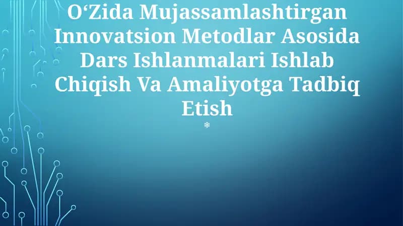 Xalqaro Baholash Dasturlarini O‘Zida Mujassamlashtirgan Innovatsion Metodlar Asosida Dars Ishlanmalari Ishlab Chiqish Va Amaliyotga Tadbiq Etish