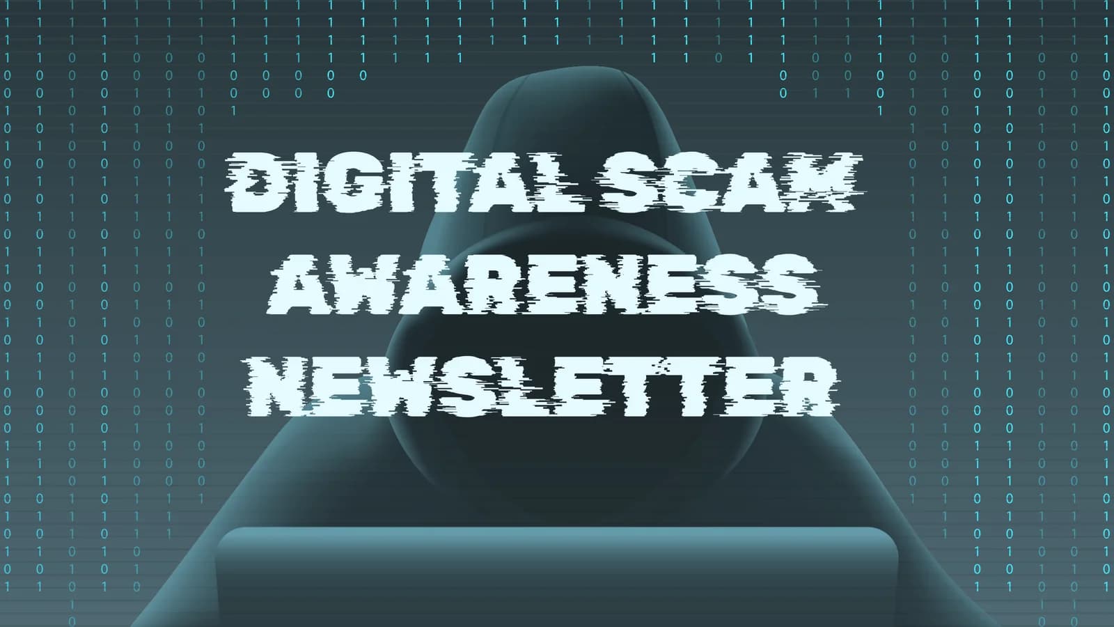 DIGITAL SCAM AWARENESS NEWSLETTER