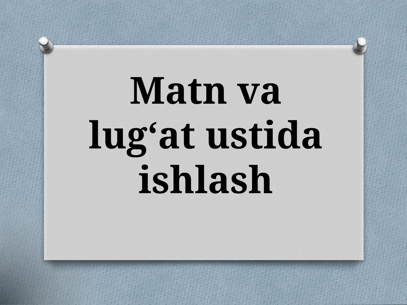 Matnvalug‘at ustida ishlash