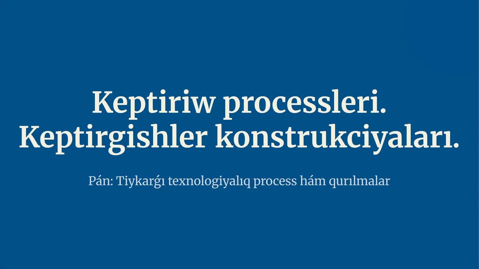 Keptiriw processleri. Keptirgishler konstrukciyaları