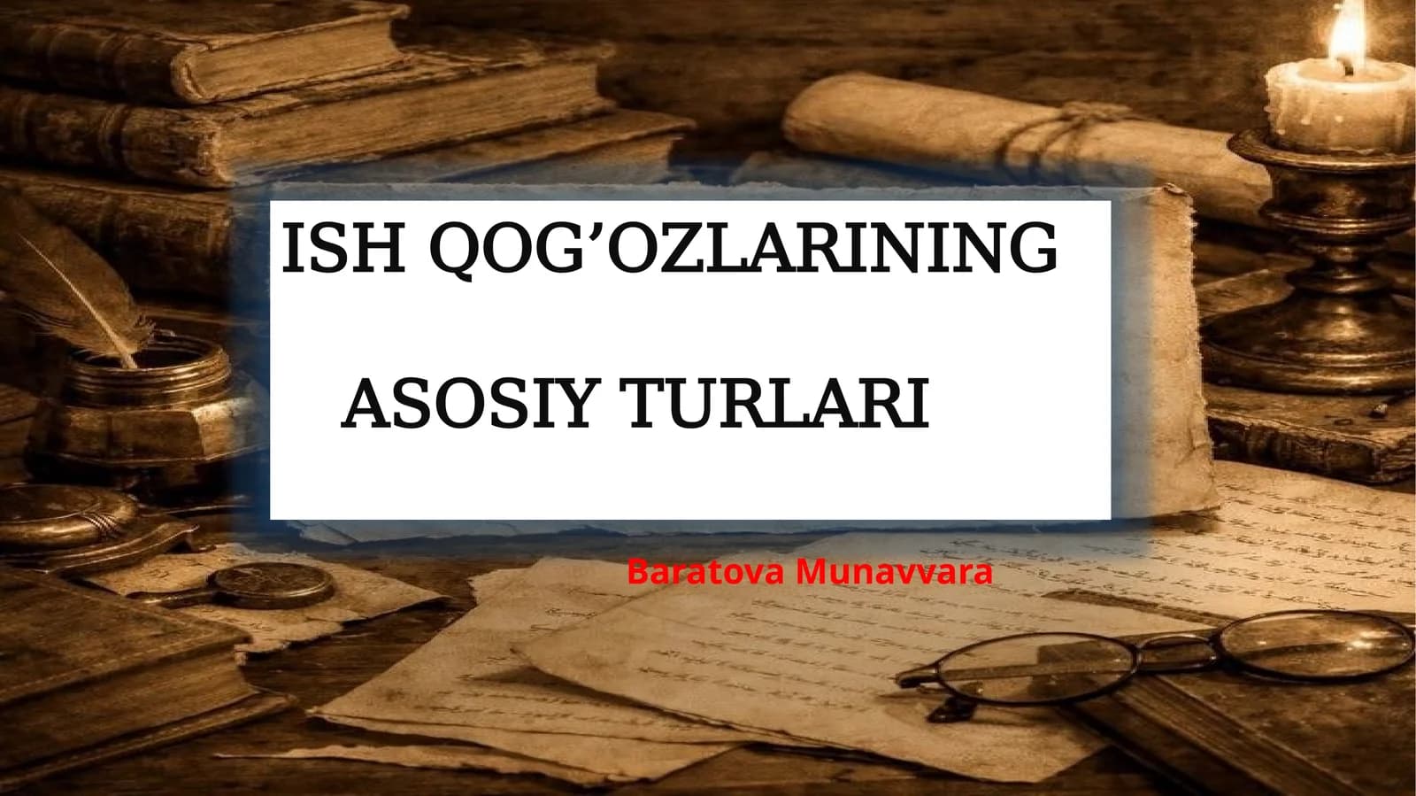 ISH QOG’OZLARININGASOSIY TURLARI