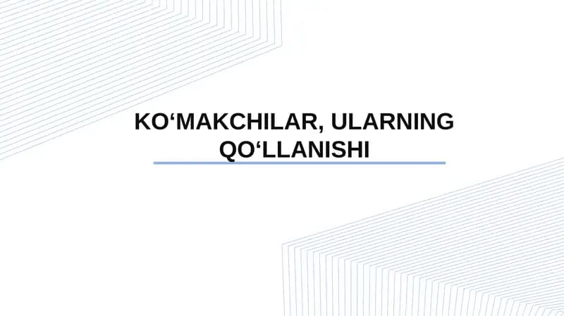 KO‘MAKCHILAR, ULARNING QO‘LLANISHI