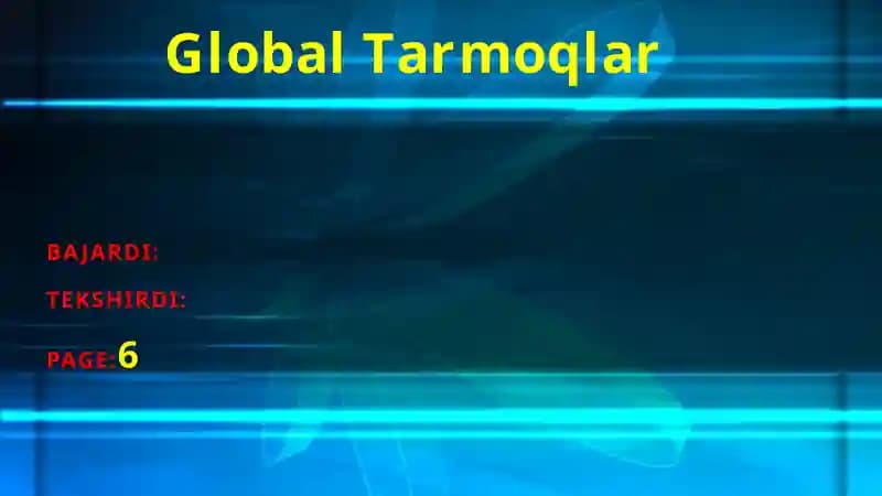 Golobal Tarmoqlar mavzusi fan AKT
