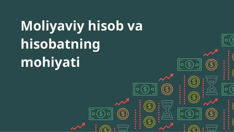 Moliyaviy hisob va hisobatning mohiyati