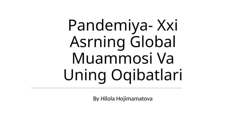 Pandemiya- Xxi Asrning Global Muammosi Va Uning Oqibatlari