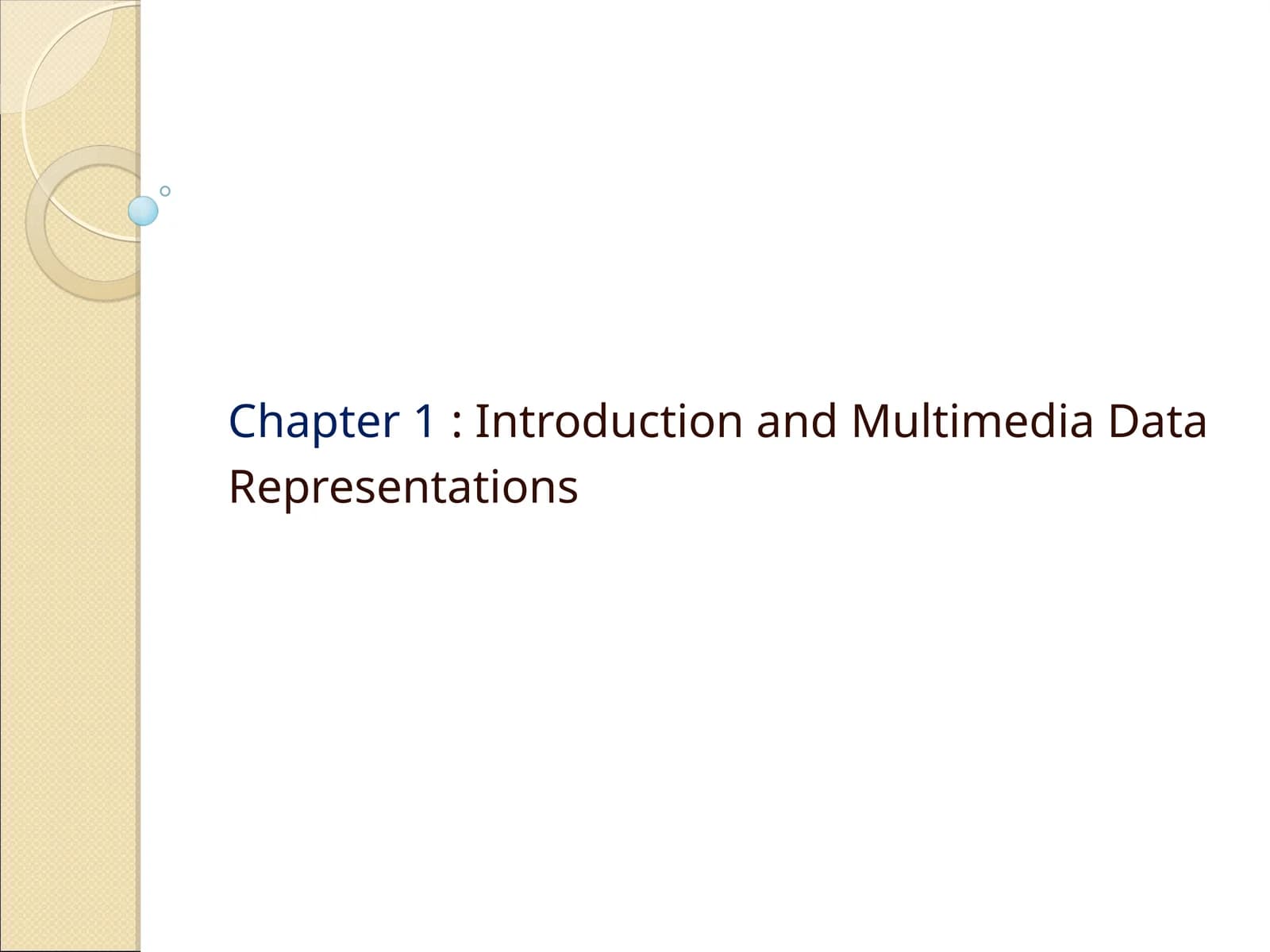 Chapter 1: Introduction and Multimedia Data Representations