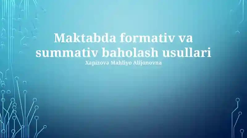 Formativ va summativ baholash usullari