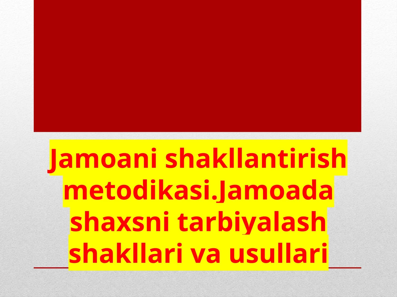 Jamoani shakllantirish metodikasi. Jamoada shaxsni tarbiyalash  shakllari va  usullari