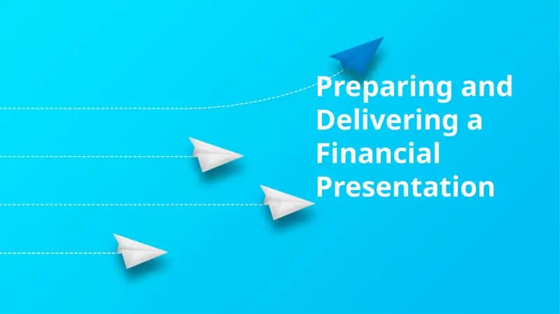 Preparing and Delivering a Financial Presentation