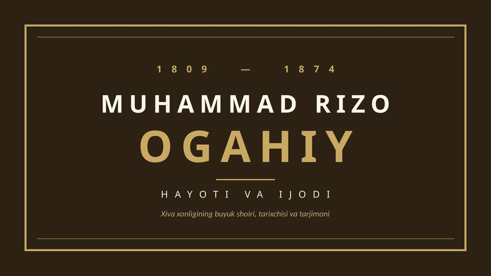 MUHAMMAD RIZO OGAHIY HAYOTI VA IJODI