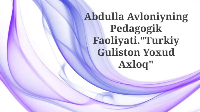 Abdulla Avloniyning Pedagogik Faoliyati."Turkiy Guliston YoxudAxloq"